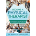 Become a Physical Therapist: A Comprehensive Step-by-Step Guide for Aspiring Physical Therapists