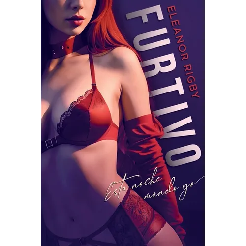 Furtivo: Esta noche mando yo: Una novela erótica con fuego y sangre