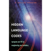 Hidden Language Codes: Reprogram Your Life by Reengineering Your Vocabulary