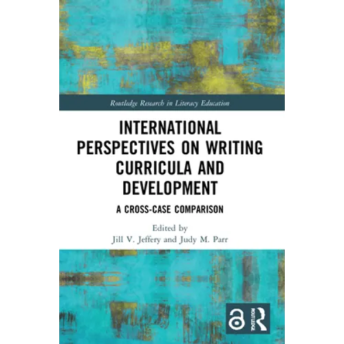 International Perspectives on Writing Curricula and Development: A Cross-Case Comparison