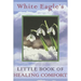 White Eagle's Little Book of Healing Comfort