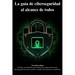 La guía de ciberseguridad al alcance de todos: conceptos claves de la ciberseguridad de manera sencilla y accesible