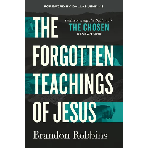 The Forgotten Teachings of Jesus: Rediscovering the Bible with the Chosen: Season One