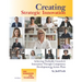 Creating Strategic Innovation 5th Edition: Achieving Profitable Growth & Innovation Through Competency Development & Action Plans - The Workbook For T