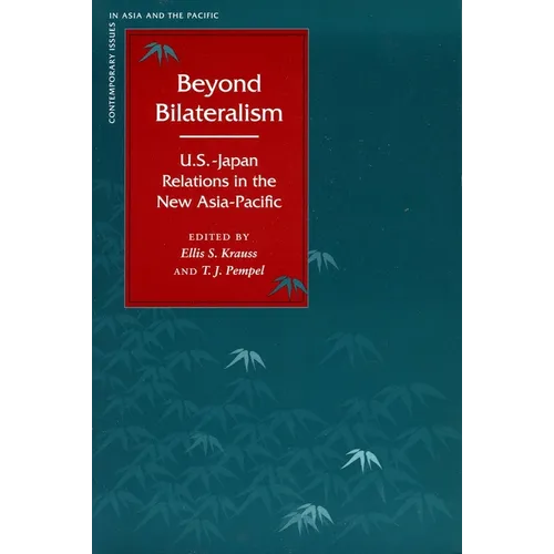 Beyond Bilateralism: U.S.-Japan Relations in the New Asia-Pacific