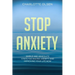 Stop Anxiety: Simple and Immediate Steps For Ending Anxiety and Improving Your Life Now