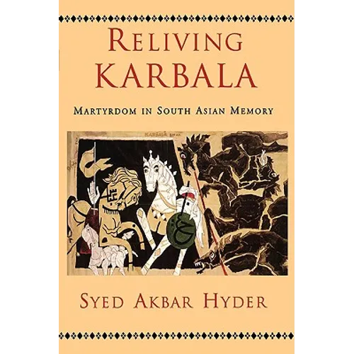 Reliving Karbala: Martyrdom in South Asian Memory