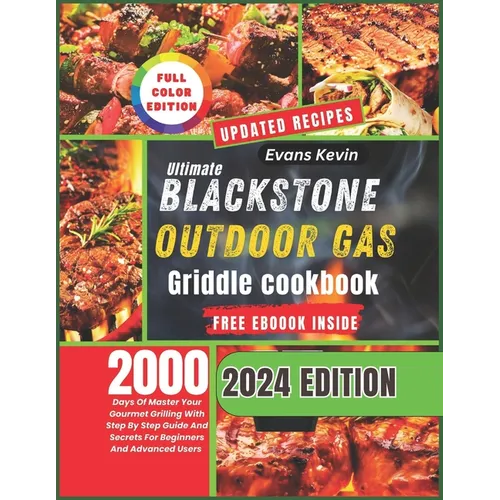 Ultimate Blackstone Outdoor Gas Griddle Cookbook: 2000 Days Of Master Your Gourmet Grilling With Step By Step Guide And Secrets For Beginners And Adva