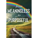 From Meaningless to Purposeful
