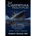 The Carpathia Health Plan: The Rescue Healthcare Delivery System For America