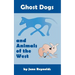 Ghost Dogs and Animals of the West