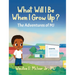What Will I Be When I Grow Up?