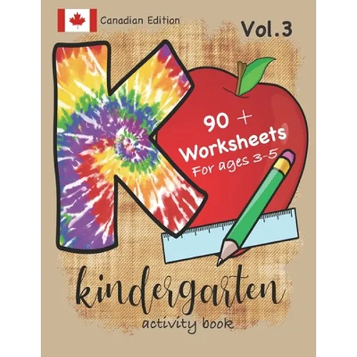 Kindergarten Activity Book Vol. 3 Canadian Edition 90 + Worksheets for ages 3-5: Kindergarten Workbook Canada Edition for Homeschool, Practice and Kin