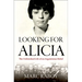 Looking for Alicia: The Unfinished Life of an Argentinian Rebel