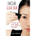 Facial Gua Sha: A Step-by-step Guide to a Natural Facelift