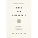 Made for Friendship: The Relationship That Halves Our Sorrows and Doubles Our Joys