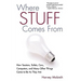 Where Stuff Comes from: How Toasters, Toilets, Cars, Computers and Many Other Things Come to Be as They Are