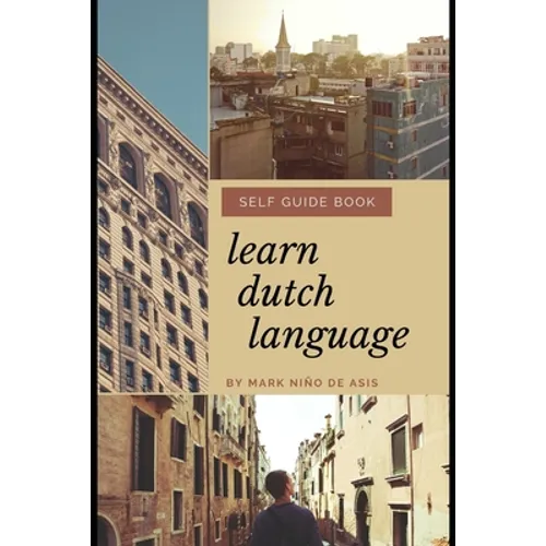 Learn Dutch Language Self Guide Book by Mark Nino de Asis: Self Guide Book for Beginner