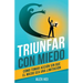 Triunfar con miedo: Cómo tomar acción sin que el miedo sea una limitación