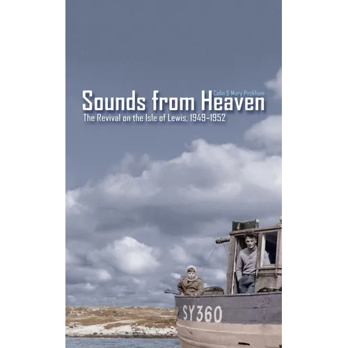 Sounds from Heaven: The Revival on the Isle of Lewis, 1949-1952