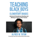 Teaching Black Boys in the Elementary Grades: Advanced Disciplinary Reading and Writing to Secure Their Futures