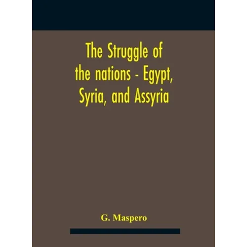 The Struggle Of The Nations - Egypt, Syria, And Assyria