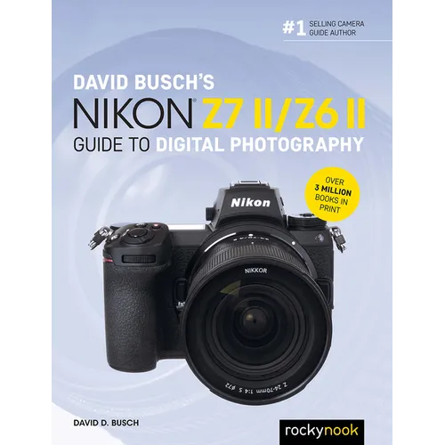 David Busch's Nikon Z7 II/Z6 II Guide to Digital Photography