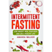 Intermittent Fasting: Lose Weight, Heal Your Body, and Live a Healthy Life!
