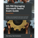 MS-700 Managing Microsoft Teams Exam Guide - Second Edition: Configure and manage Microsoft Teams workloads and achieve Microsoft 365 certification wi