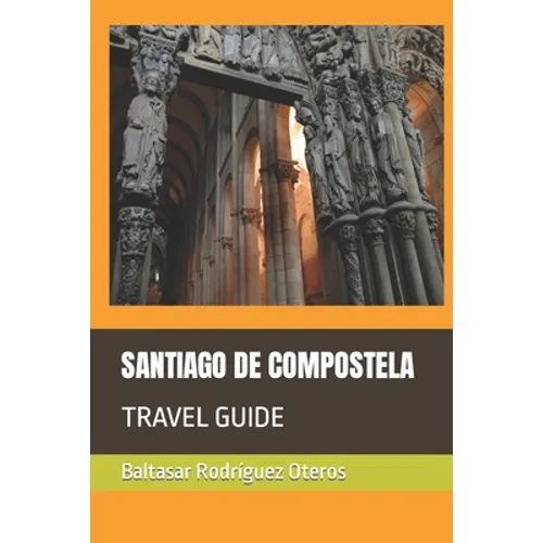 Santiago de Compostela: Travel Guide