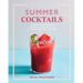 The Artisanal Kitchen: Summer Cocktails: Refreshing Margaritas, Mimosas, and Daiquiris--And the World's Best Gin and Tonic