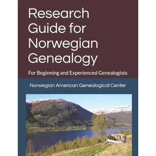 Research Guide for Norwegian Genealogy: For Beginning and Experienced Genealogists