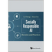 Socially Responsible AI: Theories and Practices