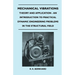 Mechanical Vibrations - Theory and Application - An Introduction to Practical Dynamic Engineering Problems in the Structural Field