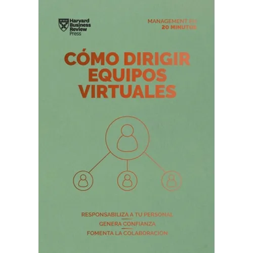 Cómo Dirigir Equipos Virtuales. Serie Management En 20 Minutos (Leading Virtual Teams Spanish Edition)
