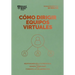 Cómo Dirigir Equipos Virtuales. Serie Management En 20 Minutos (Leading Virtual Teams Spanish Edition)