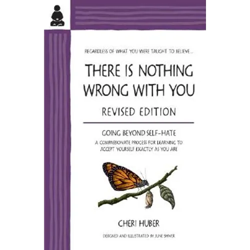 There Is Nothing Wrong with You: Going Beyond Self-Hate