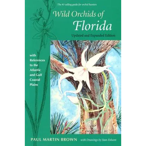 Wild Orchids of Florida: With References to the Atlantic and Gulf Coastal Plains