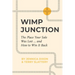Wimp Junction: The Place Your Sale Was Lost...and How to Win It Back: The Place Your Sale Was Lost...and How to Win It Back