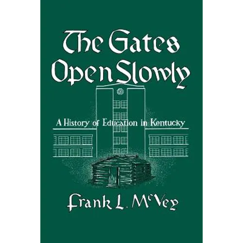 The Gates Open Slowly: A History of Education in Kentucky