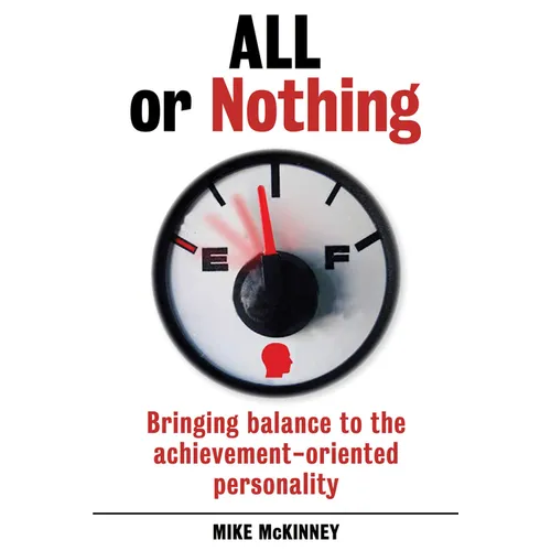 All or Nothing: Bringing Balance to the Achievement-Oriented Personality