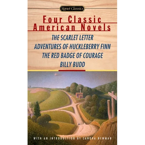 Four Classic American Novels: The Scarlet Letter, Adventures of Huckleberry Finn, the Redbadge of Courage, Billy Budd