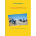 Geological Field Manual: A practical guide for students and enthusiasts