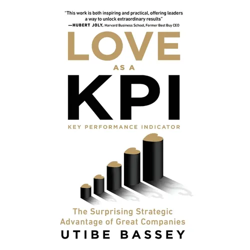 Love as a KPI: The Surprising Strategic Advantage of Great Companies