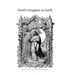 Christ's Kingdom on Earth: or The Church And Her Divine Constitution, Organization and Framework, Explained for the People