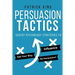 Persuasion Tactics: Covert Psychology Strategies to Influence, Persuade, & Get Y