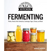 Fermenting: Pickles, Kimchi, Kefir, Kombucha, Sourdough, Yogurt, Cheese and More!