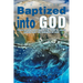 Baptized Into God: Theologizing Baptism in the Name of Jesus Christ and the Oneness of God