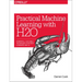 Practical Machine Learning with H2O: Powerful, Scalable Techniques for Deep Learning and AI