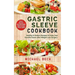 Gastric Sleeve Cookbook: Healthy & Modern Recipes to Enjoy Your Favorite Foods after Weight Loss Surgery (Contains 3 Manuscripts: Gastric Sleev